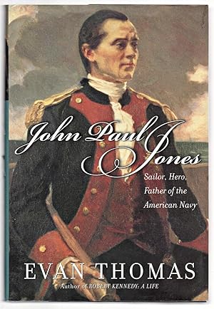 John Paul Jones: Sailor, Hero, Father of the American Navy