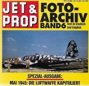 Seller image for Jet & Prop, Foto - Archiv Band 6, Spezial - Ausgabe: Mai 1945, Die Luftwaffe Kapituliert,text in Deutch and English for sale by GLENN DAVID BOOKS