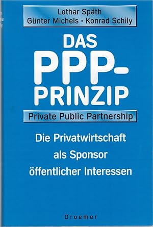Bild des Verkufers fr Das PPP-Prinzip - Private Public Partnership - Die Privatwirtschaft als Sponsor ?ffentlicher Interessen zum Verkauf von Antiquariat Hans Wger