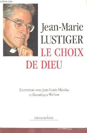 Bild des Verkufers fr LE CHOIX DE DIEU : ENTRETIENS AVEC JEAN-LOUIS MISSIKA ET DOMINIQUE WOLTON zum Verkauf von Le-Livre