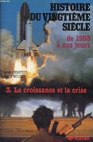 Image du vendeur pour LE SECOND 20e SIECLE (HISTOIRE DU 20e SIECLE, TOME 3, DE 1953 A NOS JOURS, LA CROISSANCE ET LA CRISE) mis en vente par Le-Livre