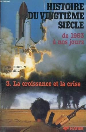 Image du vendeur pour LE SECOND 20e SIECLE (HISTOIRE DU 20e SIECLE, TOME 3, DE 1953 A NOS JOURS, LA CROISSANCE ET LA CRISE) mis en vente par Le-Livre