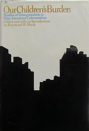 Bild des Verkufers fr Our Children's Burden: Studies of Desegregation in Nine American Communities zum Verkauf von Moneyblows Books & Music