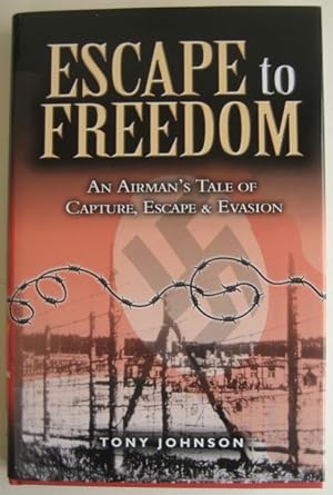 Seller image for Escape to Freedom: An Airman's Tale of Capture, Escape and Evasion for sale by The Cornish Bookworm