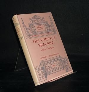 The Atheist's Tragedy or, The Honest Man's Revenge. [By Cyril Tourneur]. Edited by Irving Ribner....