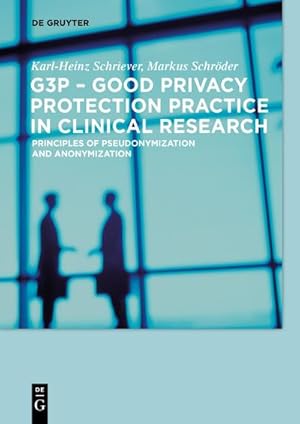 Bild des Verkufers fr G3P - Good Privacy Protection Practice in Clinical Research : Principles of Pseudonymization and Anonymization zum Verkauf von AHA-BUCH GmbH