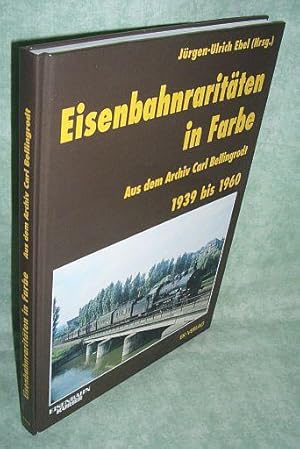 Seller image for Eisenbahnraritten in Farbe. Aus dem Archiv Carl Bellingrodt. 1939 bis 1960. for sale by Antiquariat  Lwenstein