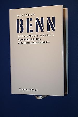 Benn, Gottfried : Teil: 3., Vermischte Schriften, Autobiographische Schriften