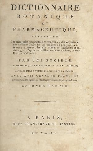 Dictionnaire botanique et pharmaceutique contenant les principales propriétés des minéraux, des v...