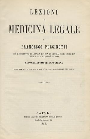 Lezioni di medicina legale di Francesco Puccinotti. Seconda edizione napolitana corredata delle d...