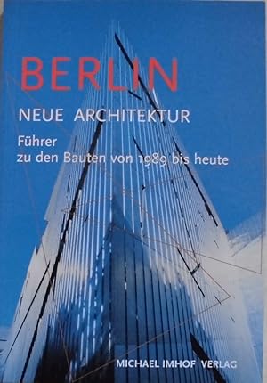 Berlin - Neue Architektur - Führer zu den Bauten von 1989 bis 2002