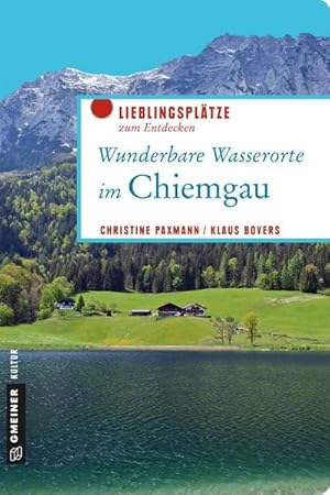 Bild des Verkufers fr Wunderbare Wasserorte im Chiemgau : Lieblingspltze zum Entdecken zum Verkauf von AHA-BUCH GmbH