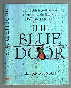 Seller image for The Blue Door: A Little Girl's Incredible Story of Survival in the Japanese POW Camps of Java for sale by Andrew James Books