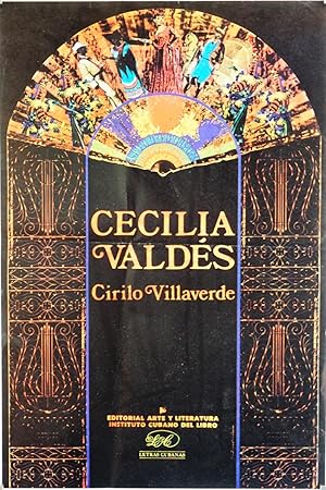 Cecilia Valdés - Cirilo Villaverde. Editorial arte y literatura. Instituto Cubano del libro.