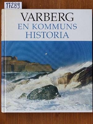 Seller image for Varberg - En kommuns Historia. [With contrib. by Kristina Carlsson, Gunnar Bendix, Anders Jarlert et al.] for sale by Michael Fehlauer - Antiquariat