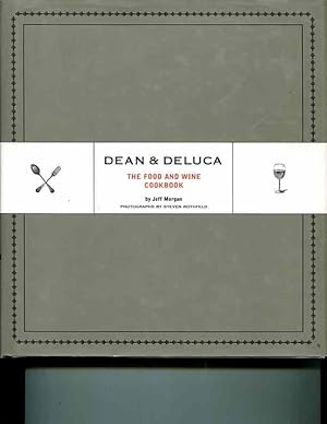 Seller image for Dean & DeLuca: The Food and Wine Cookbook for sale by Orca Knowledge Systems, Inc.