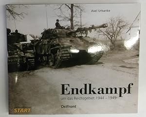 Seller image for Endkampf um das Reichsgebiet 1944-1945. Ostfront. Zweisprachig Deutsch u. Englisch. Mit zahlr. Farbabb. for sale by Der Buchfreund