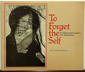 Immagine del venditore per TO FORGET THE SELF: AN ILLUSTRATED GUIDE TO ZEN MEDITATION venduto da RON RAMSWICK BOOKS, IOBA