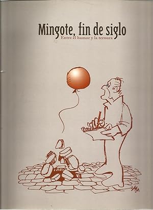 Imagen del vendedor de MINGOTE, FIN DE SIGLO: ENTRE EL HUMOR Y LA TERNURA a la venta por TU LIBRO DE OCASION