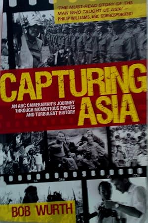 Imagen del vendedor de Capturing Asia: An ABC Cameraman's Journey Through Momentous Events And Turbulent History. a la venta por Banfield House Booksellers