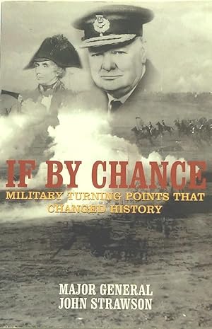 Seller image for If By Chance: Military Turning Points that Changed History. for sale by Banfield House Booksellers