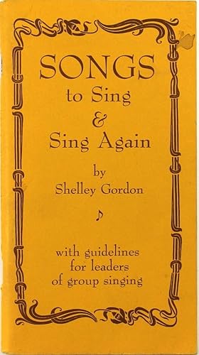 Songs to Sing and Sing Again with Guidelines for Leaders of Group Singing