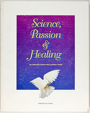 Seller image for Science, Passion & Healing: the Relationship between Mind, Immunity & Health for sale by Firefly Bookstore