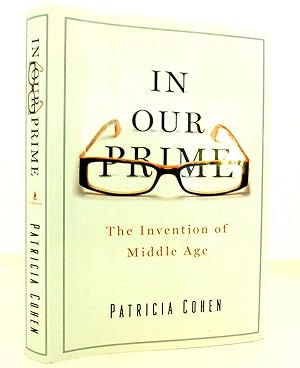 In Our Prime: The Invention of Middle Age