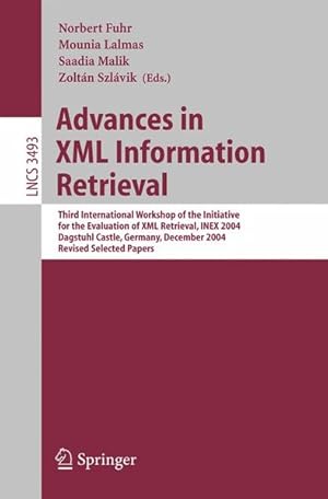 Seller image for Advances in XML Information Retrieval Third International Workshop of the Initiative for the Evaluation of XML Retrieval, INEX 2004, Dagstuhl Castle, Germany, December 6-8, 2004 for sale by Roland Antiquariat UG haftungsbeschrnkt