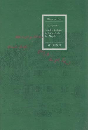 Seller image for Mrikes Badekur in Rthenbach bei Nagold : "lang, lang ist's her" ; [eine Verffentlichung der Arbeitsstelle fr Literarische Museen, Archive und Gedenksttten in Baden-Wrttemberg]. Spuren ; 67 for sale by Versandantiquariat Nussbaum