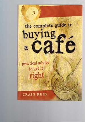 The Complete Guide to Buying a Cafe - Practical Advice to Get It Right