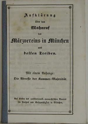 Bild des Verkufers fr Aufklrung ber den Mahnruf des Mrzvereins in Mnchen und dessen Treiben. Mit einem Anhange: Die Adresse der Kammer-Majoritt. Auf Kosten des constitutionell-monarchischen Vereins. zum Verkauf von Antiquariat  Braun