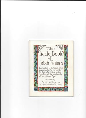 Seller image for The Little Book of Irish Saints. Dedicated to Ireland's exiles, in particular to her exiles for God, who follow in the footsteps of the great saints of her Golden Age. for sale by Sillan Books