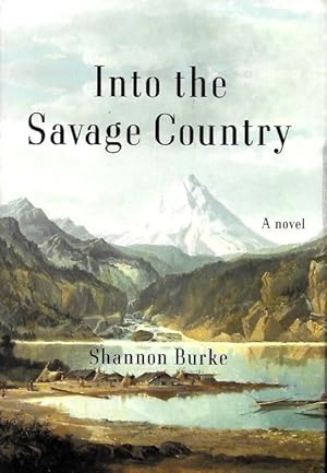 Seller image for INTO THE SAVAGE COUNTRY : A Novel for sale by Grandmahawk's Eyrie