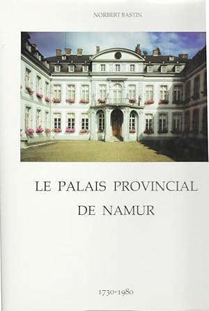 Image du vendeur pour Le Palais provincial de Namur. Ancien palais piscopal. 1730-1980 mis en vente par Librairie Archaion