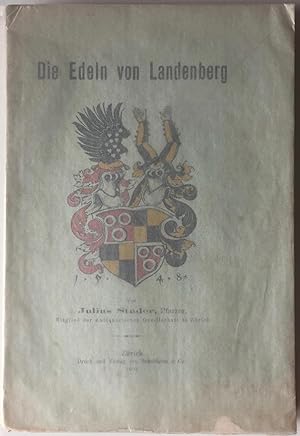 Die Edeln von Landenberg. Geschichte eines Adelsgeschlechtes der Ostschweiz.