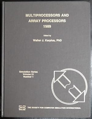 Seller image for Multiprocessors and Array Processors: Proceedings of the Fifth Conference on Multiprocessors and Array Processors March 28-31, 1989 Tampa, Florida (Simulation Series) for sale by GuthrieBooks