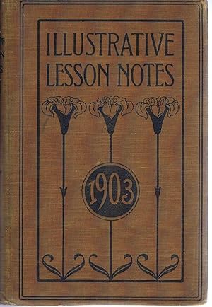 Image du vendeur pour The Illustrative Lesson Notes for 1903: A guide to the Study of the International Sunday School Lessons mis en vente par Lazy Letters Books