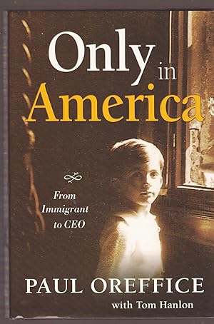 Immagine del venditore per Only in America: From Immigrant to CEO venduto da Riverhorse Books