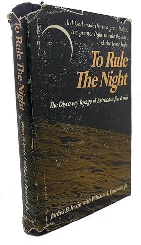 Imagen del vendedor de TO RULE THE NIGHT : The Discovery Voyage of Astronaut Jim Irwin a la venta por Rare Book Cellar