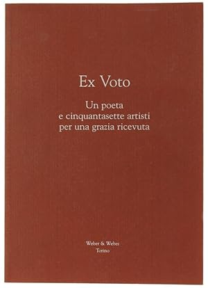Seller image for EX VOTO. Un poeta e cinquantasette artisti per una grazia ricevuta.: for sale by Bergoglio Libri d'Epoca