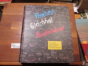 Seller image for Freiheit - Gleichheit - Brderlichkeit : 200 Jahre Franzsische Revolution in Deutschland ; Germanisches Nationalmuseum, Nrnberg, 24.06. - 1.10.1989. [Katalog bearb. von Rainer Schoch. Hrsg. von Gerhard Bott] / Ausstellungskataloge des Germanischen Nationalmuseums for sale by Antiquariat im Kaiserviertel | Wimbauer Buchversand