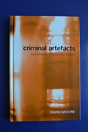 Image du vendeur pour Criminal Artefacts: Governing Drugs and Users mis en vente par The People's Co-op Bookstore