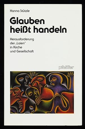 Glauben heisst handeln : Herausforderung der "Laien" in Kirche und Gesellschaft.