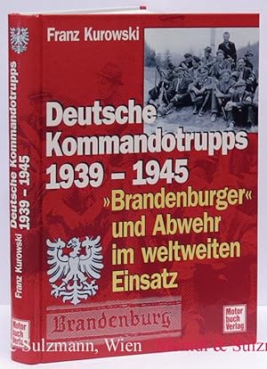 Deutsche Kommandotrupps 1939-1945. "Brandenburger" und Abwehr im weltweiten Einsatz.