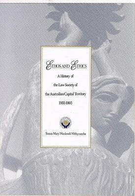 Imagen del vendedor de Ethos And Ethics: A History Of The Law Society Of The Australian Capital Territory. 1933-1993. a la venta por Marlowes Books and Music