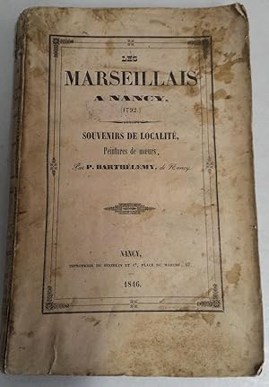 les MARSEILLAIS à NANCY (1792) - souvenirs de localité, peintures de moeurs