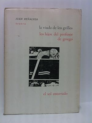 Immagine del venditore per TEATRO: La viuda de los grillos. (Farsa trgica) / Los hijos del profesor de griego. / El Sol enterrado venduto da Librera Miguel Miranda