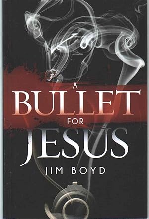 Seller image for A BULLET FOR JESUS for sale by The Avocado Pit