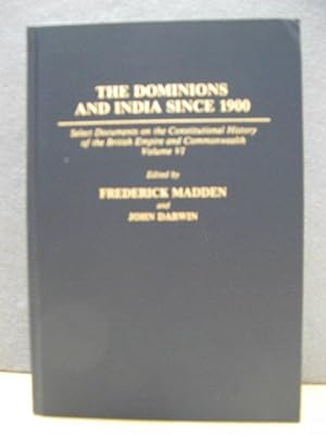 Bild des Verkufers fr The Dominions and India Since 1900: Select Documents on the Constitutional History of the British Empire and Commonwealth Volume VI (Documents in Imperial History) zum Verkauf von PsychoBabel & Skoob Books